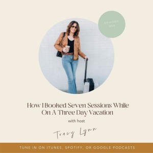 004. How I Booked Seven Sessions While On A Three Day Vacation