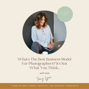 018. What’s The Best Business Model For Photographers? It’s Not What You Think...