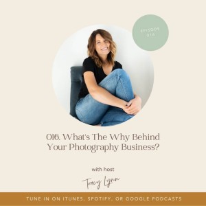 016. What’s The Why Behind Your Photography Business?