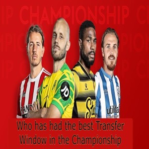 Who has had the Best Transfer Window in the Championship?