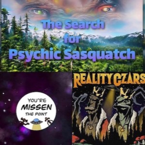 Episode 6: The Point of Psychic Sasquatch w/Nate from Reality Czars podcast