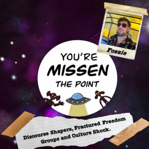 Episode 52: Discourse Shapers, Fractured Freedom Groups and Culture Shock.