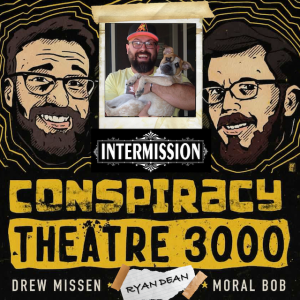 Conspiracy Theatre 3000 - Episode 13: Intermission (BONUS)