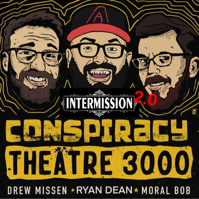 Conspiracy Theatre 3000 - Episode 16: Intermission 2.0 (BONUS)
