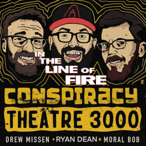 Conspiracy Theatre 3000 - Episode 18: In the Line of Fire (Breakdown)