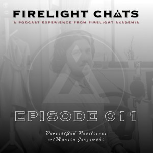 Firelight Chats Ep011 | Diversified Resilience w/Marcin Jerzewski