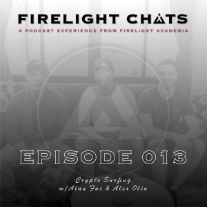 Firelight Chats Ep013 | Crypto Surfing w/Alan Fai & Alex Olin