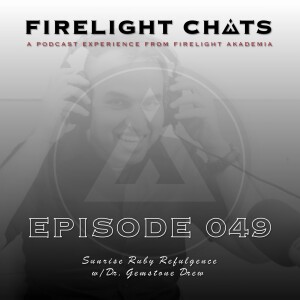Firelight Chats Ep049 | Sunrise Ruby Refulgence w/Dr. Gemstone Drew