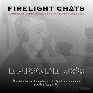 Firelight Chats Ep053 | Worldwide Chameleon vs African Iguana w/Philippe Ho