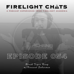 Firelight Chats Ep054 | Blvck Tiger King w/Vincent Soberano (Part I)
