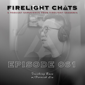 Firelight Chats Ep061 |Touching Bass w/Derrick Lin