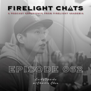 Firelight Chats Ep062 | LuckySparks w/Charlie Chen