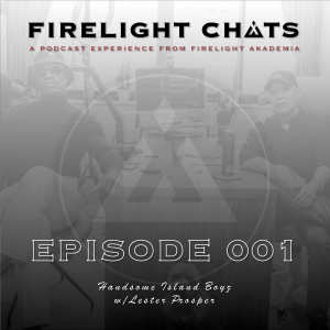 Firelight Chats Ep001 | Handsome Island Boyz w/Lester Prosper