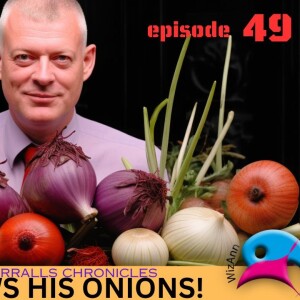 He Knows his Onions! The Trevor Merralls Chronicles Part 4