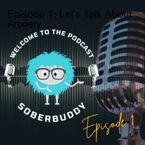 Episode 1: Let’s talk about anxiety