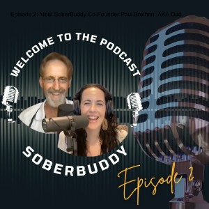 Episode 2: Meet SoberBuddy Co-Founder Paul Brethen, AKA Dad