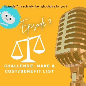 Episode 7: Is sobriety the right choice for you?