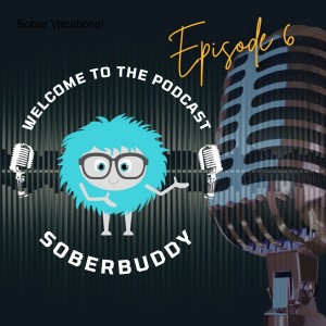Episode 6: Sober Vacations!