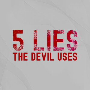 5 Lies the Devil Uses, Ep 5 - ”All Roads Lead to the Same Place”