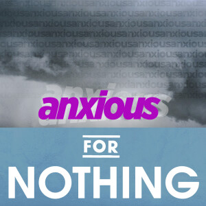Anxious for Nothing, Ep 4 - Ruminating