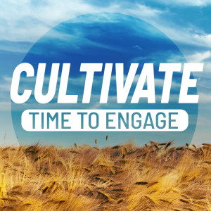 Cultivate: Time to Engage, Ep 5 - ”Share”