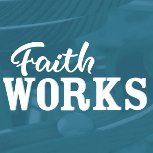 Faith Works, Ep 12 - Extraordinary Power for the Ordinary Christian