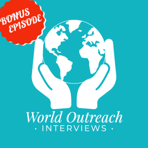 BONUS EPISODE: World Outreach Interview with Collin