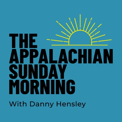 The Appalachian Sunday Morning with Danny Hensley 2-22-2026