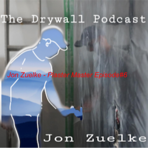 Jon Zuelke - Plaster Master Episode#6