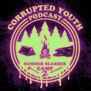 Corrupted Youth Ep 61 Summer Slasher Camp 2 - Motel Hell