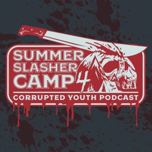 Corrupted Youth Ep 88 Summer Slasher Camp 4 - The Prowler