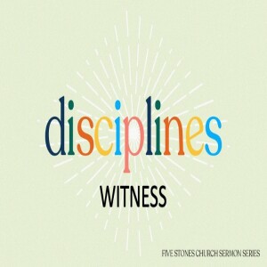 Witness - Disciplines  // Pastor Alex Pearson