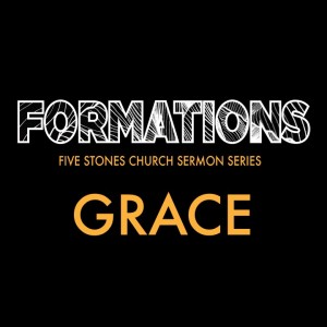 Formations - Grace // Pastor Jon Wong