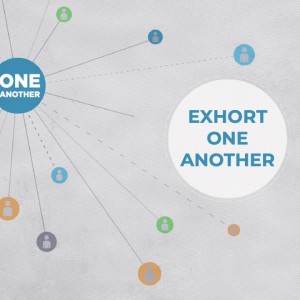 Exhort One Another - One Another // Pastor Jon Wong