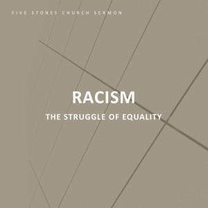 Racism - The Struggle of Equality // Pastor Jon Wong