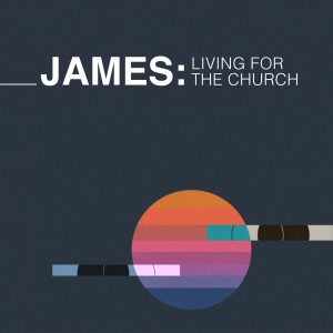 Intro - James: Living for the Church  // Pastor Jon Wong