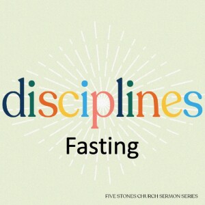 Fasting - Disciplines  // Pastor Jon Wong