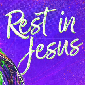 Rest In Jesus // Pastor Jon Wong