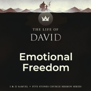 Emotional Freedom - The Life of David // Pastor Rich Kao