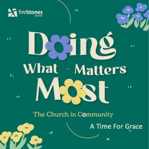 A Time For Grace - Doing What Matters Most: The Church in Community  // Eugene Wat