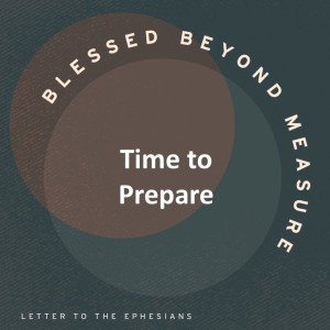 Time to Prepare - Blessed Beyond Measure // Special Speaker Ben Goodman