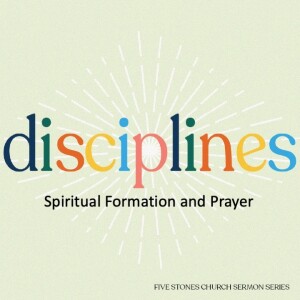 Spiritual Formation and Prayer - Disciplines  // Pastor Alex Pearson