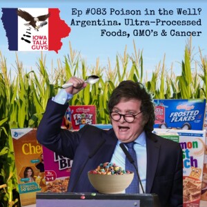 #83 Poison in the Well? Argentina. Ultra-Processed Foods, GMO’s & Cancer