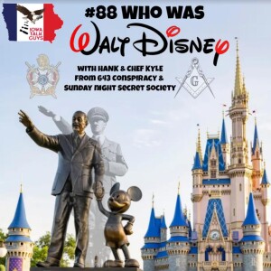#88 Who Was Walt Disney? With Hank & Chef Kyle