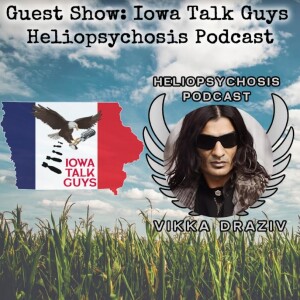 Guest Show: Iowa Talk Guys Heliopsychosis Podcast