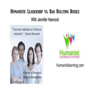 Humanistic Leadership vs. Bad Bullying Bosses