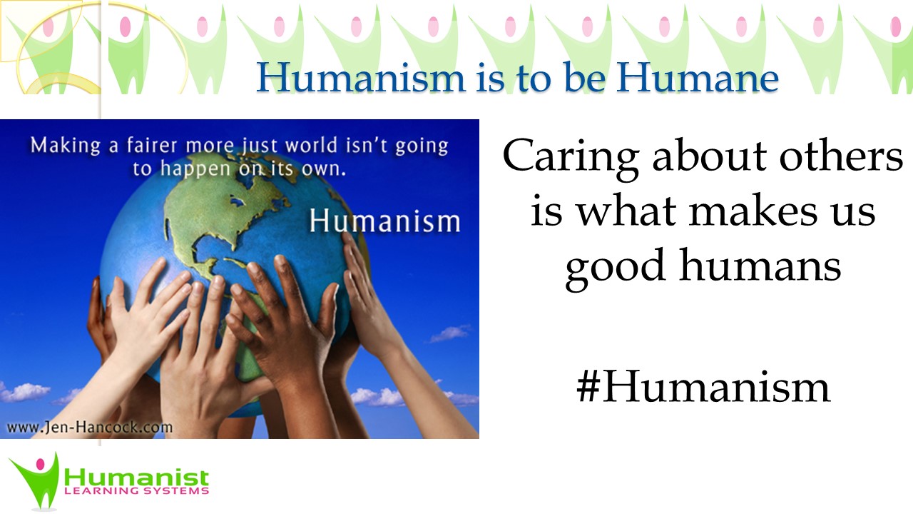Humanism is to be Humane