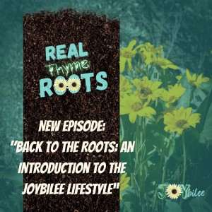 Back to the Roots: An Introduction to the Joybilee Lifestyle