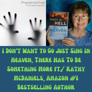 I Don’t Want to Go Just Sing In Heaven, There Has To Be Something More ft/ Kathy McDaniels, Amazon #1 Bestselling Author