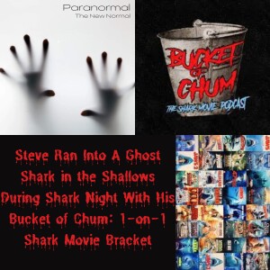 Steve Ran Into A Ghost Shark in the Shallows During Shark Night With His Bucket of Chum: 1-on-1 Shark Movie Bracket